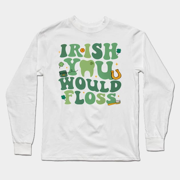 Irish You Would Floss, Dental St Patrick's Day Long Sleeve T-Shirt by John white